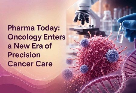  Pharma Today: Oncology Enters a New Era of Precision Cancer Care India Pharma Outlook