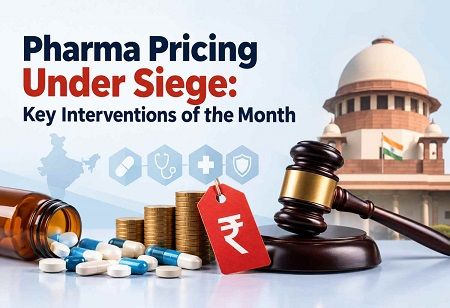  Pharma Pricing Under Siege: Key Interventions of the Month India Pharma Outlook