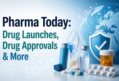  Pharma Today: Drug Launches, Drug Approvals & More India Pharma Outlook