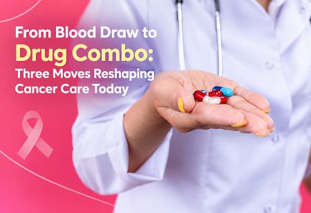  From Blood Draw to Drug Combo: Three Moves Reshaping Cancer Care Today India Pharma Outlook