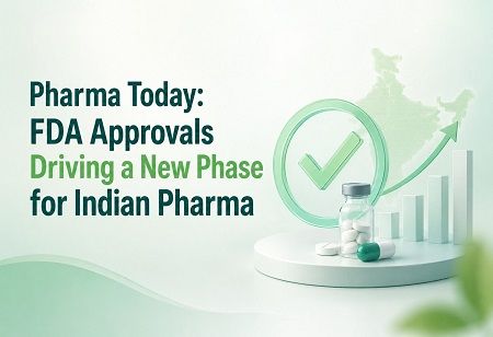  Pharma Today: FDA Approvals Driving a New Phase for Indian Pharma India Pharma Outlook